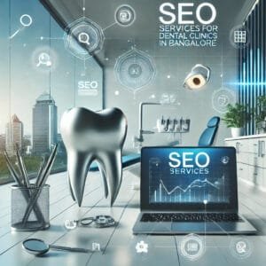 SEO Expert for Dental Clinics in Bangalore